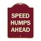 Signmission Designer Series-Speed Humps Ahead, Burgungy Heavy-Gauge Aluminum, 24" x 18", BU-1824-9887 A-DES-BU-1824-9887 - alternate 1
